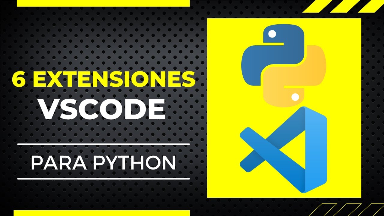6 EXTENSIONES de VSCODE para seguir el curso de PYTHON de 100 D&Iacute;AS