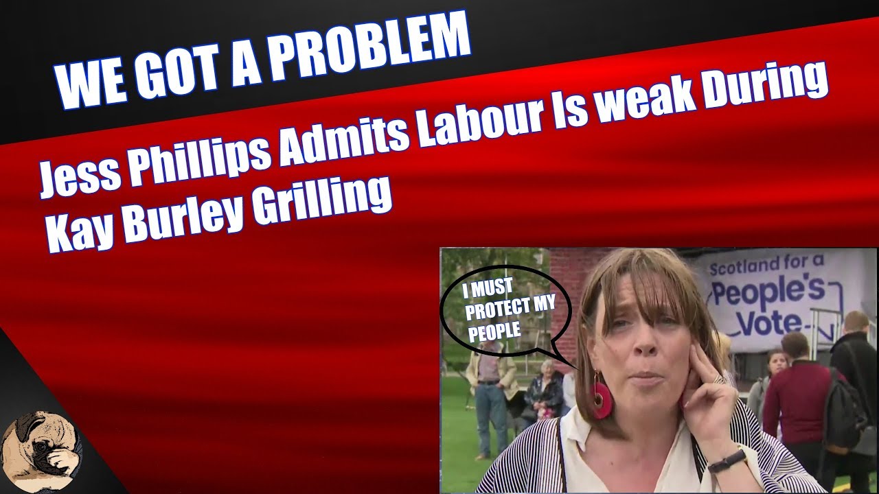 Jess Phillips Admits Labour Is weak During Kay Burley Grilling