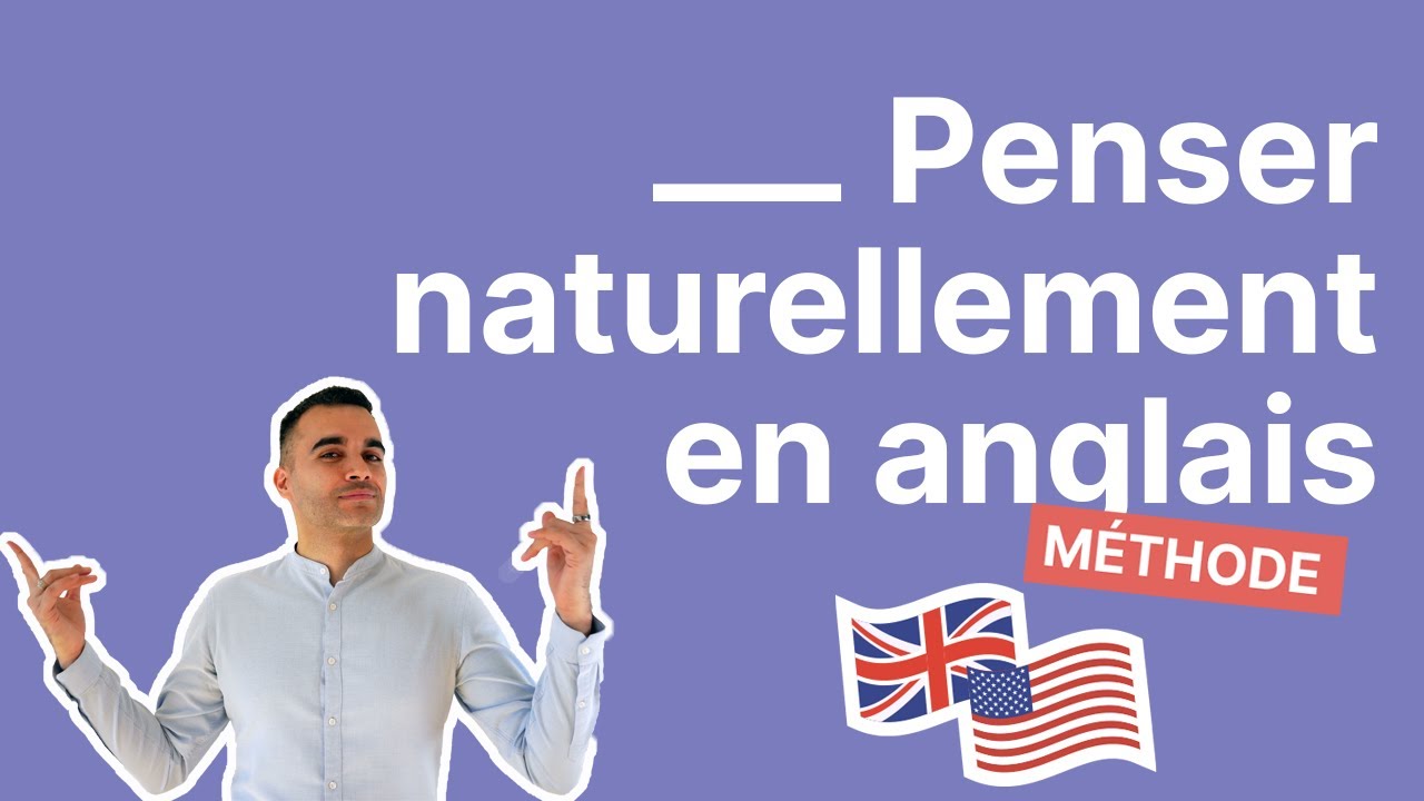 Comment réfléchir en anglais (sans traduire mot à mot depuis le français) : 5 méthodes à suivre