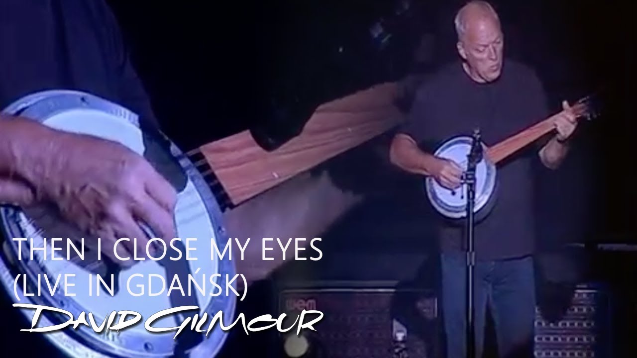 David Gilmour - Then I Close My Eyes (Live In Gdańsk)