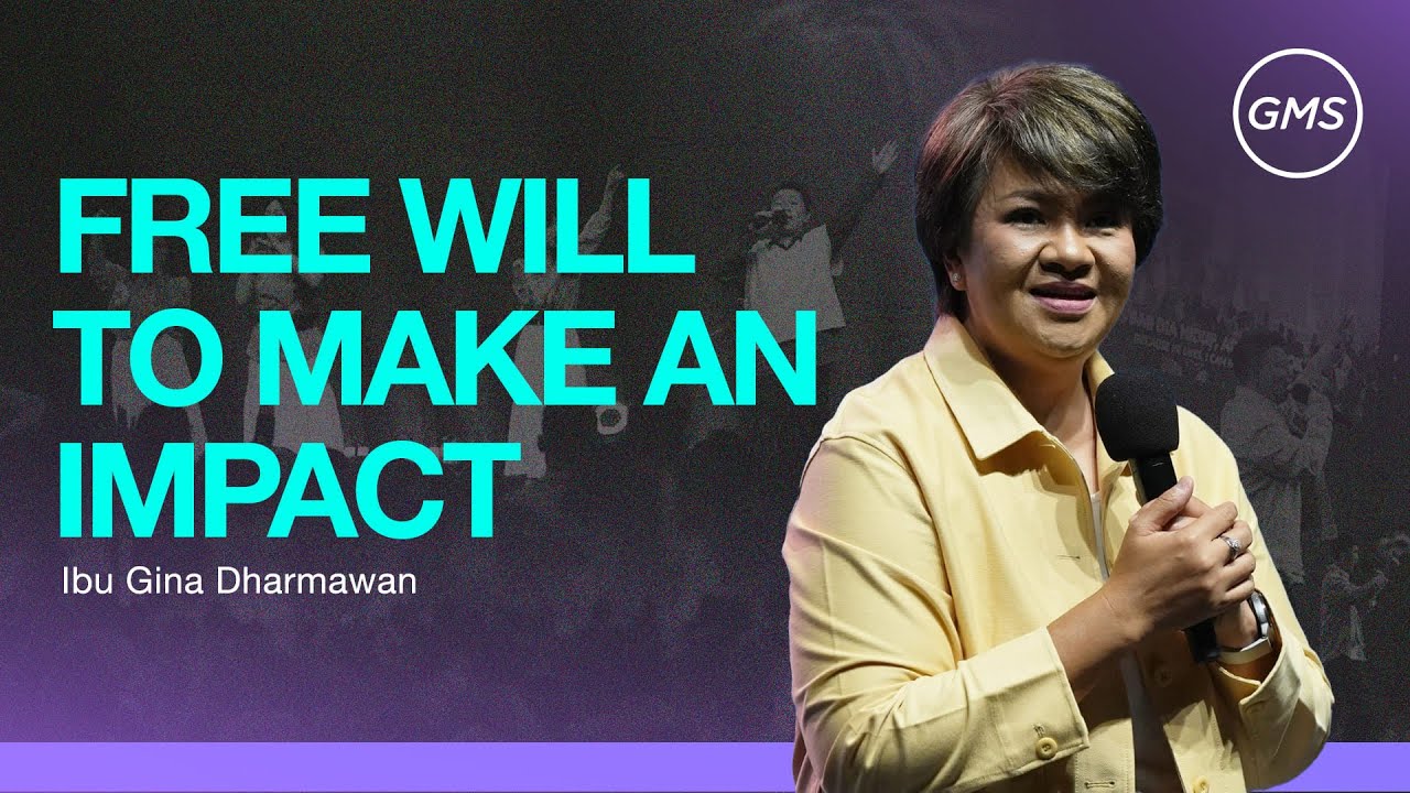 FREE WILL TO MAKE AN IMPACT (KEHANDAK BEBAS UNTUK BERDAMPAK) - Ibu Gina Dharmawan