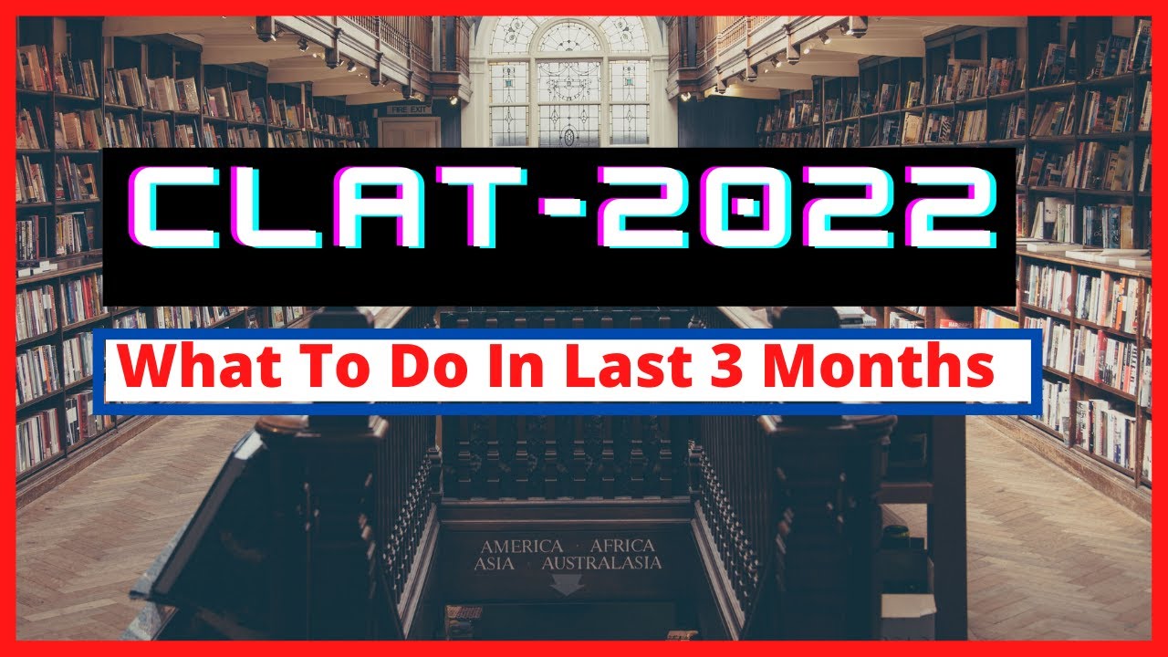 Last 3-Months Preparation Plan | Crack CLAT 2022 | boost your score & get into your dream NLU!