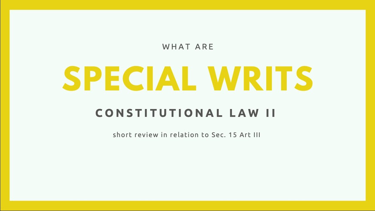 SPECIAL WRITS (CONSTI II)