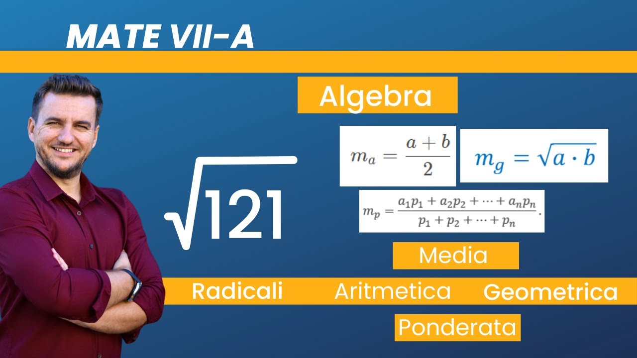 Lectie 4 | Mate | VII-a - Algebra - Radicali - Media Aritmetica, Geometrica, Ponderata