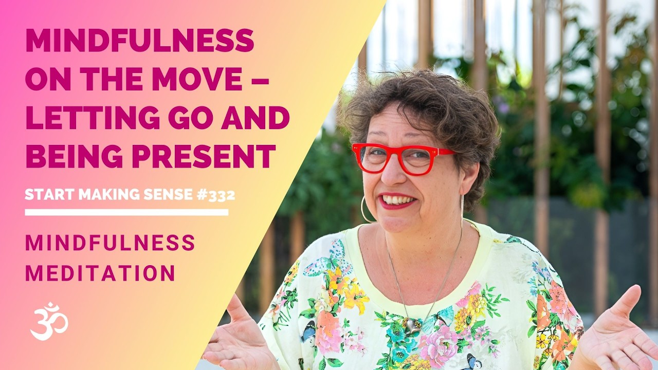 Mindfulness on the Move – Meditation for Letting Go and Being Present - Mindfulness with Sandra