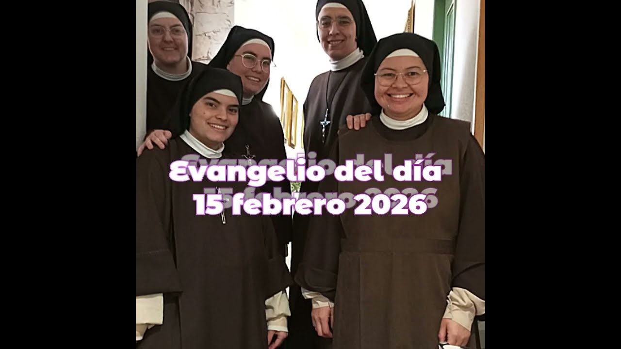 Evangelio del 15 de febrero de 2026 ✨️🌾✨️🌾✨️ Carmelitas Samaritanas del Corazón de Jesús.