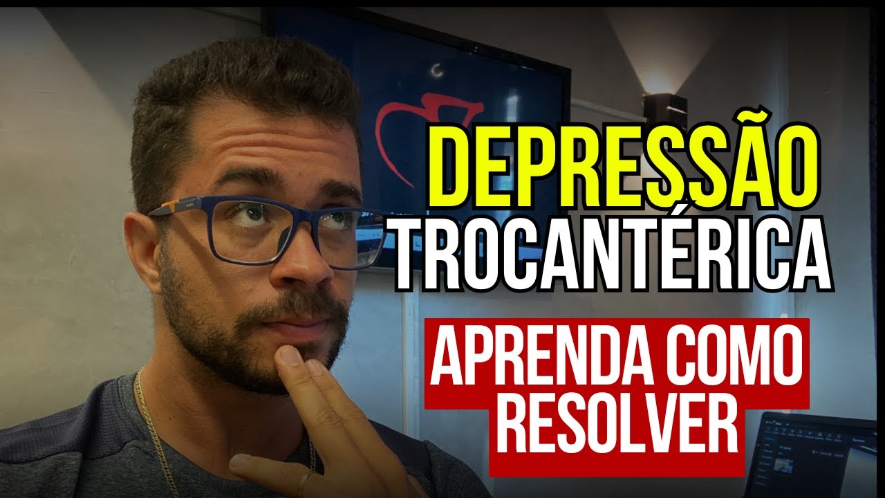 COMO CORRIGIR DEPRESSÃO TROCANTÉRICA