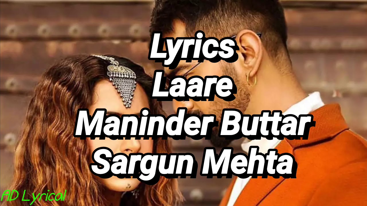 Lyrics: Laare | Maninder Buttar | Sargun Mehta | B Praak | Jaani | Latest Punjabi Song