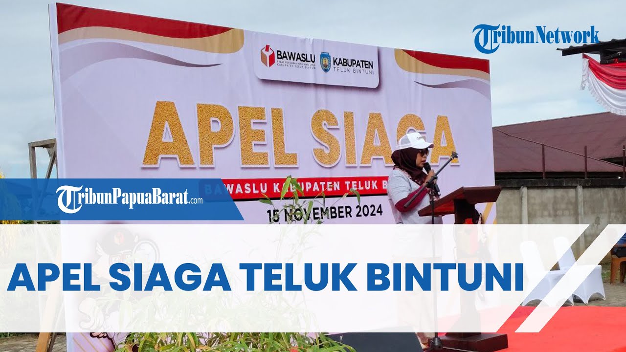 APEL SIAGA TELUK BINTUNI