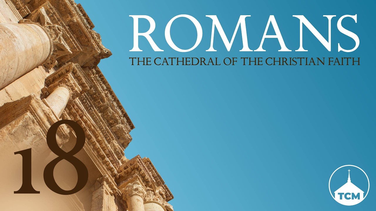 The Book Of Romans (Ep.18) | Pastor Mark MacKenzie