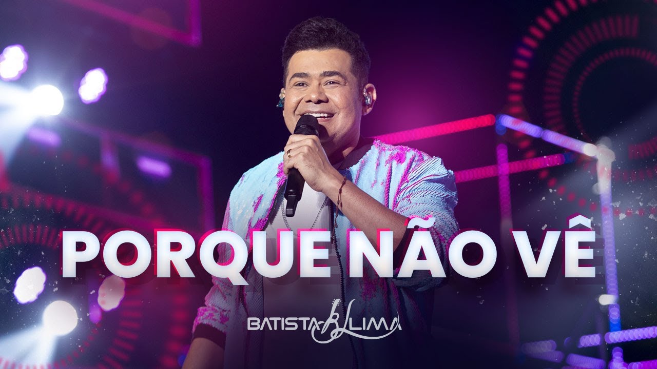 PORQUE NÃO VÊ - Batista Lima | BL 180 minutos (AO VIVO)