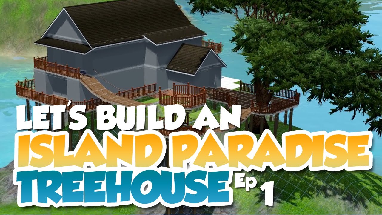 The Sims 3 - Let's Build Ep 1 - Island Paradise - Treehouse
