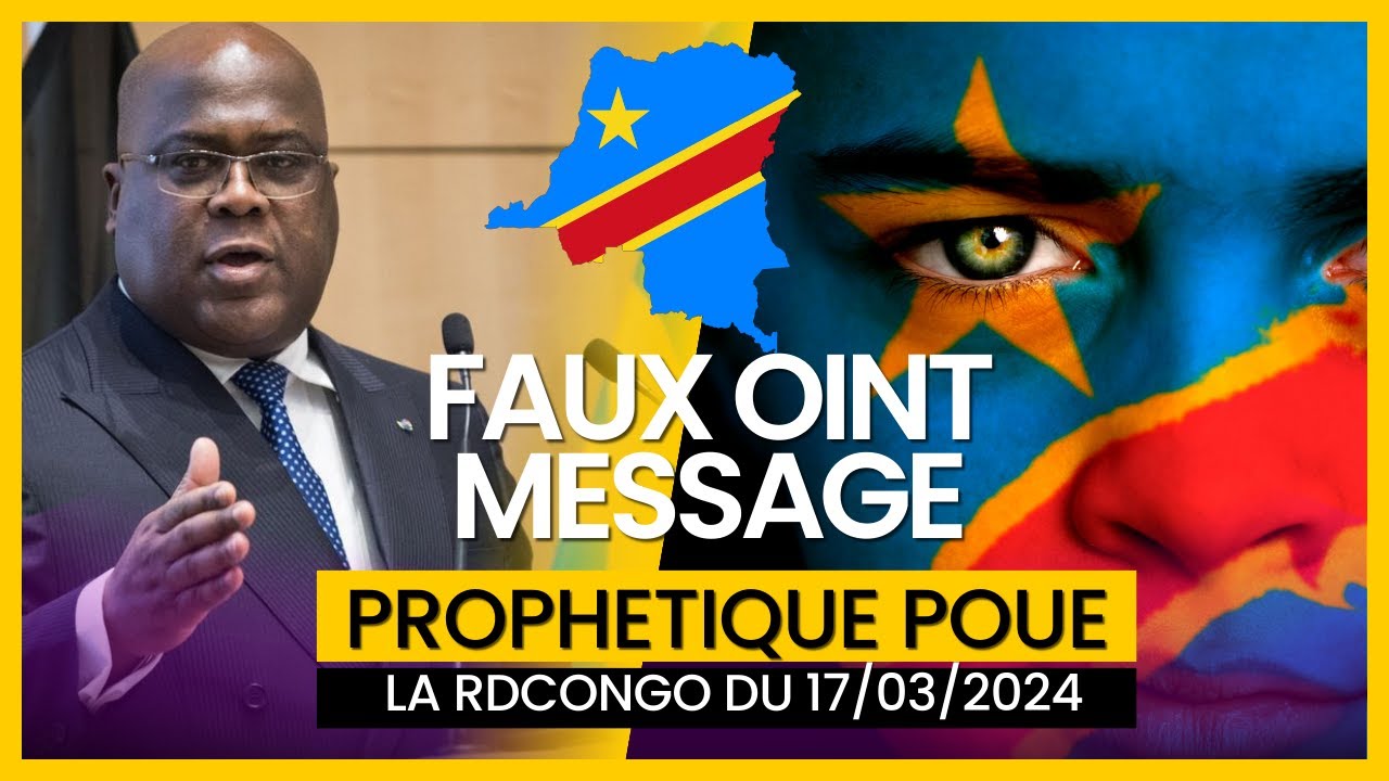FAUX OINT MESSAGE PROPHETIQUE POUE LA RDCONGO DU 17032024