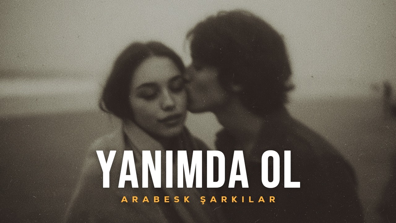 Yanımda Ol | Arabesk Pop Şarkıları 2026