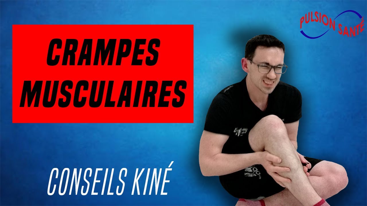 CRAMPE MUSCULAIRE : QUE FAIRE ? [CONSEILS ET EXERCICES KINE]