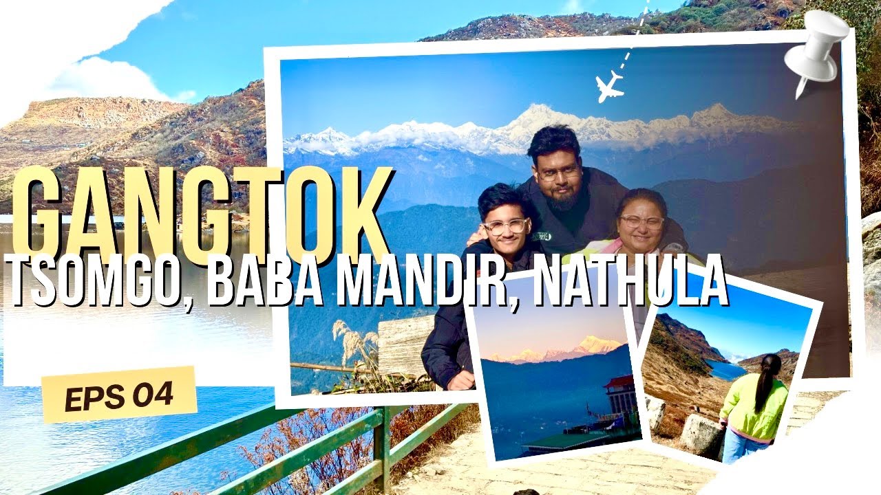 Gangtok | Sikkim Tour | EP 4 | Tsomgo Lake | Baba Mandir |  Nathula Pass | M G Marg