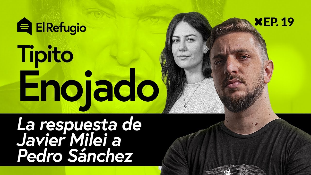 Javier Milei retrata a Pedro Sánchez, con Tipito Enojado - El Refugio EP. 19