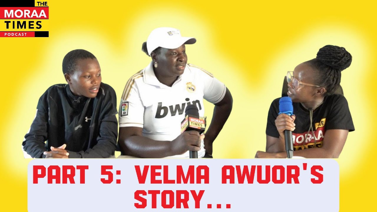 PART 5: TEACHER JUDITH OGINA REACTS TO VELMA AWUOR'S STORY - THE MORAA TIMES PODCAST #womensfootball