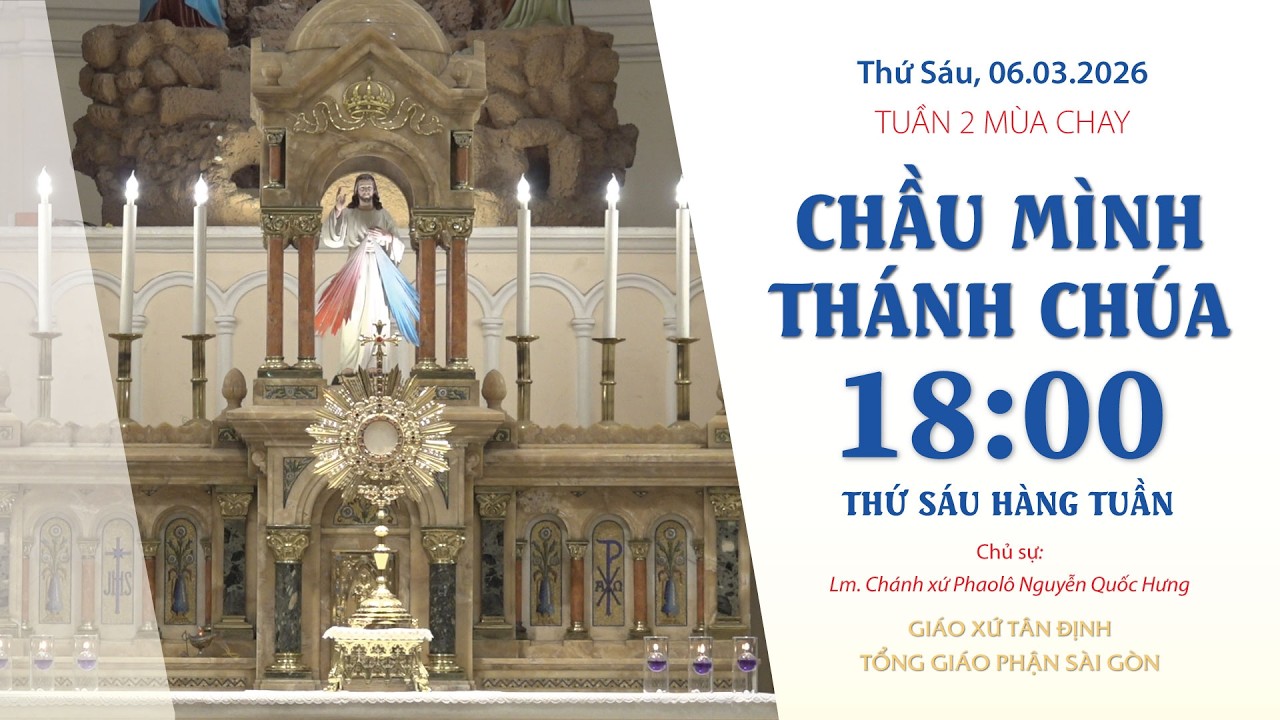 Chầu Mình Thánh Chúa - Giáo xứ Tân Định | 06.03.2026