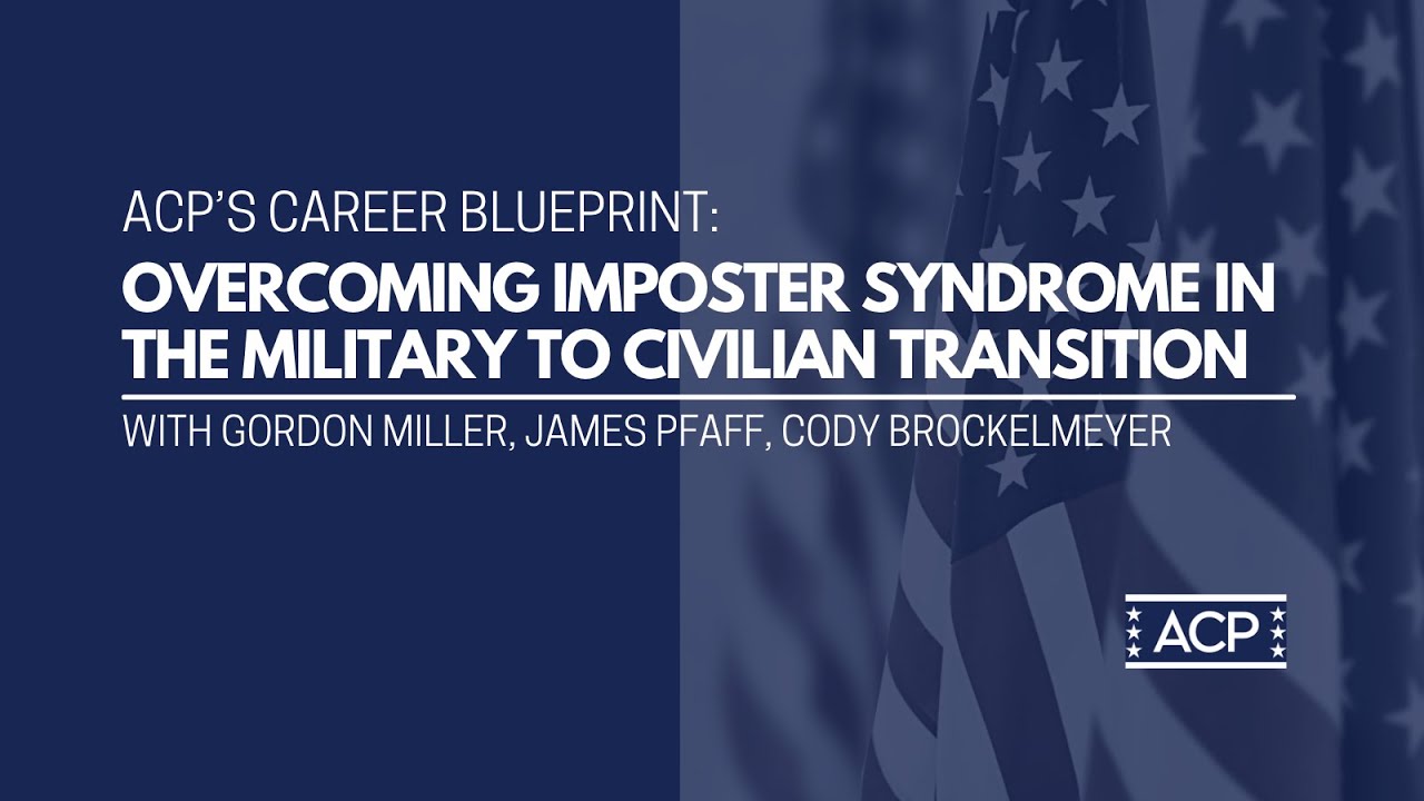 ACP's Career Blueprint: Overcoming Imposter Syndrome in the Military to Civilian Transition