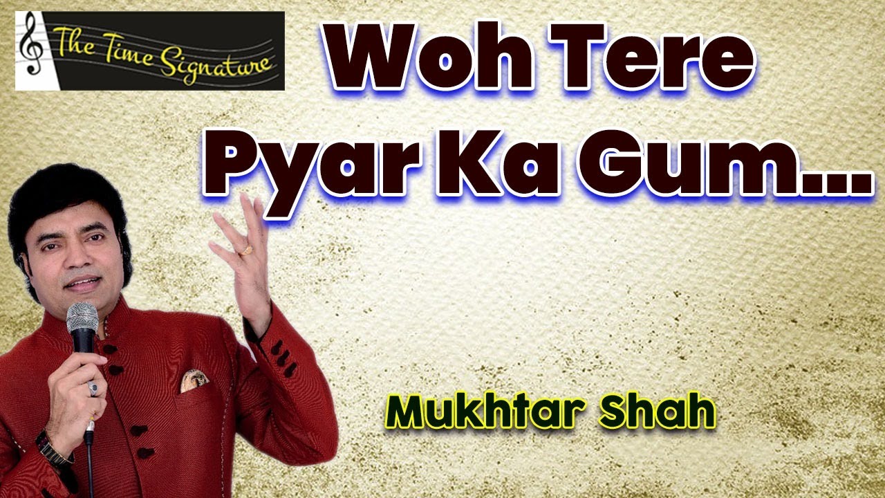 WOH TERE PYAR KA GUM I MUKHTAR SHAH I THE TIME SIGNATURE