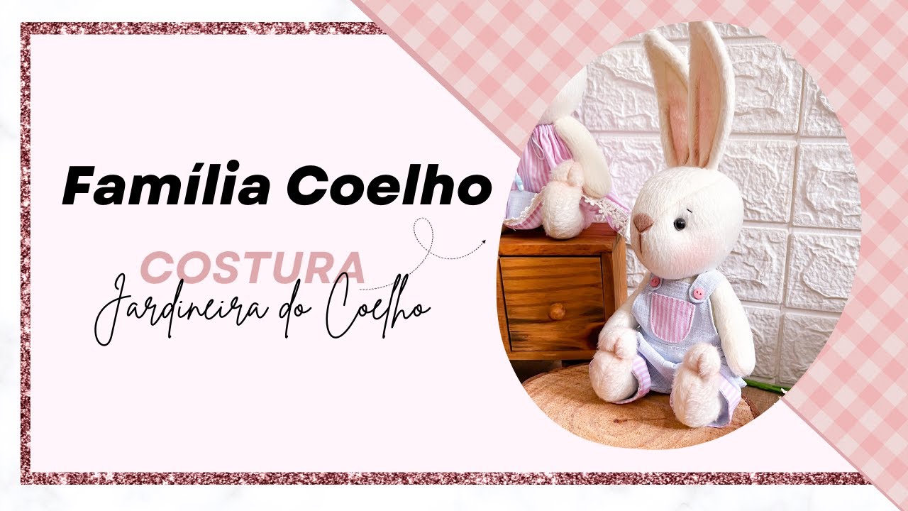Como fazer coelho de Páscoa de tecido - passo a passo jardineira do coelho - Projeto família coelhos