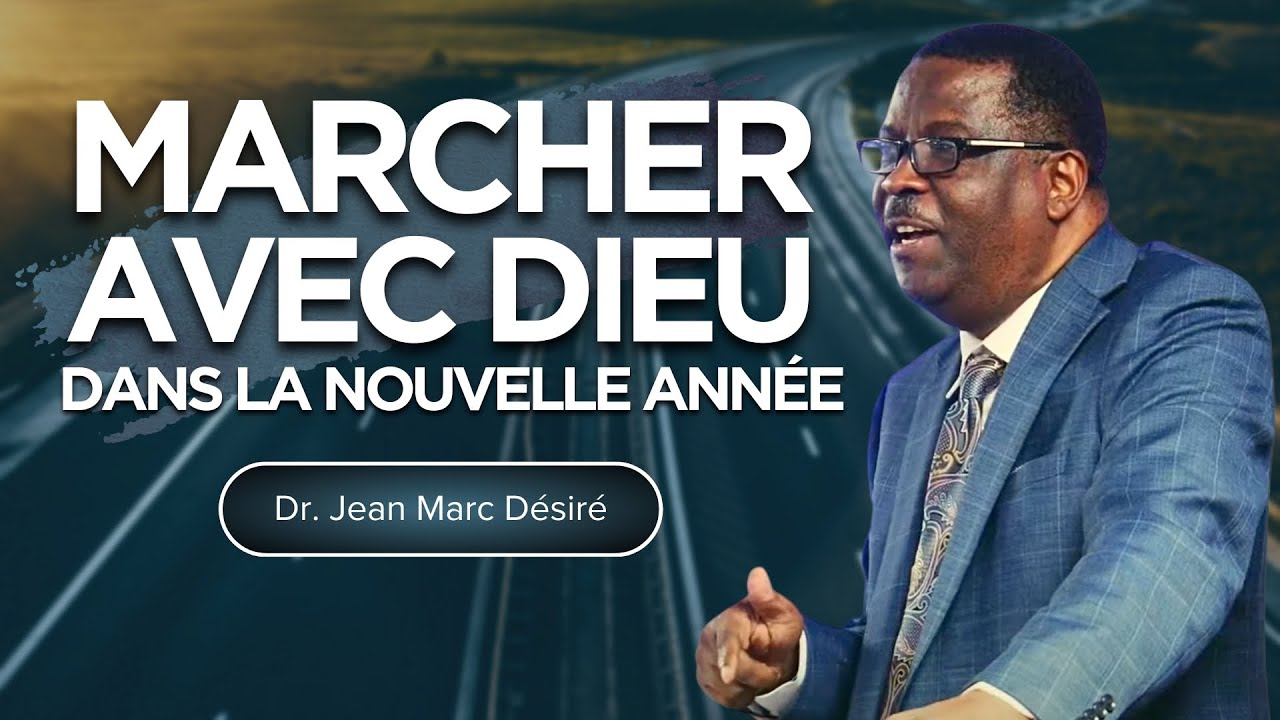 MARCHER AVEC DIEU DANS LA NOUVELLE ANN&Eacute;E | Dr. Jean Marc D&eacute;sir&eacute; | 501 NE 48TH ST, Pompano Beach, FL