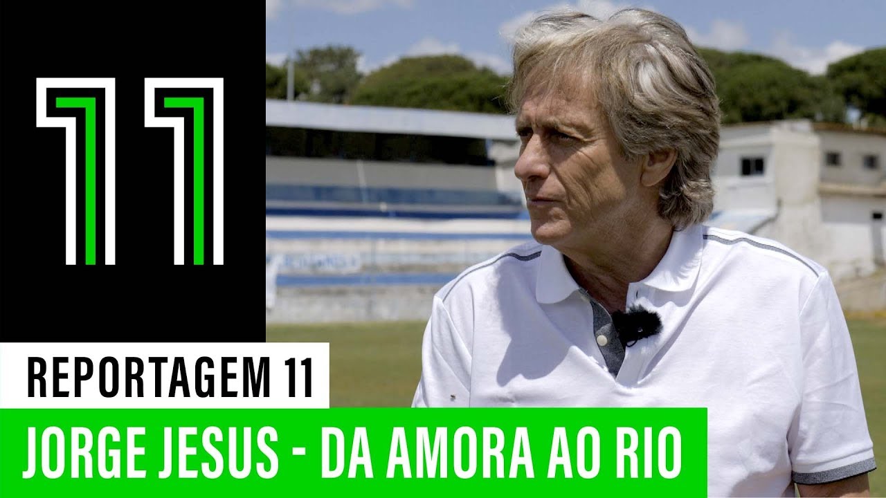 Reportagem 11: Jorge Jesus - da Amora ao Rio