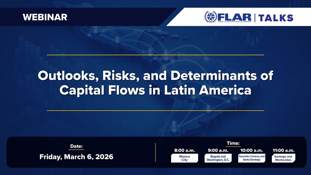 Flar Talks |  Outlooks, Risks, and Determinants of Capital Flows in Latin America