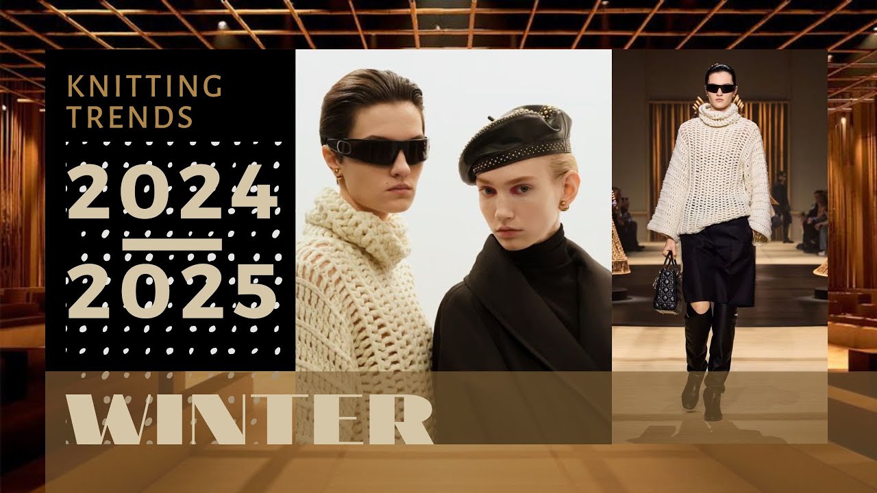 KNITTING TRENDS - WINTER 2024/2025