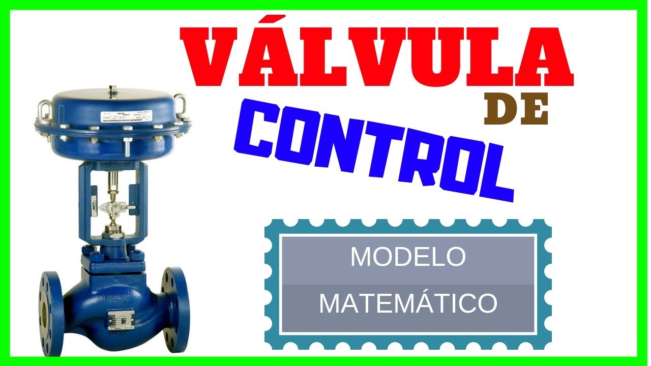 🔴 VÁLVULA DE CONTROL 😎 Elemento Final de Control * Funcionamiento [001]