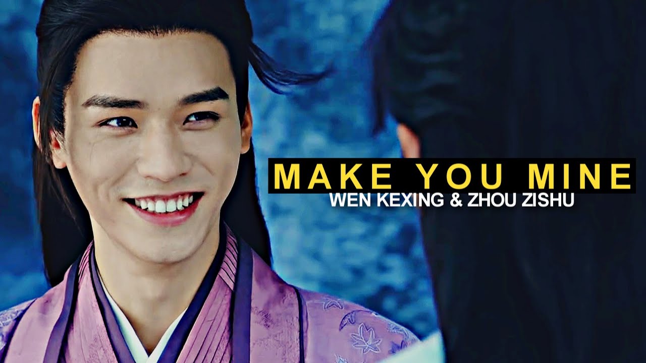 wen kexing & zhou zishu | make you mine