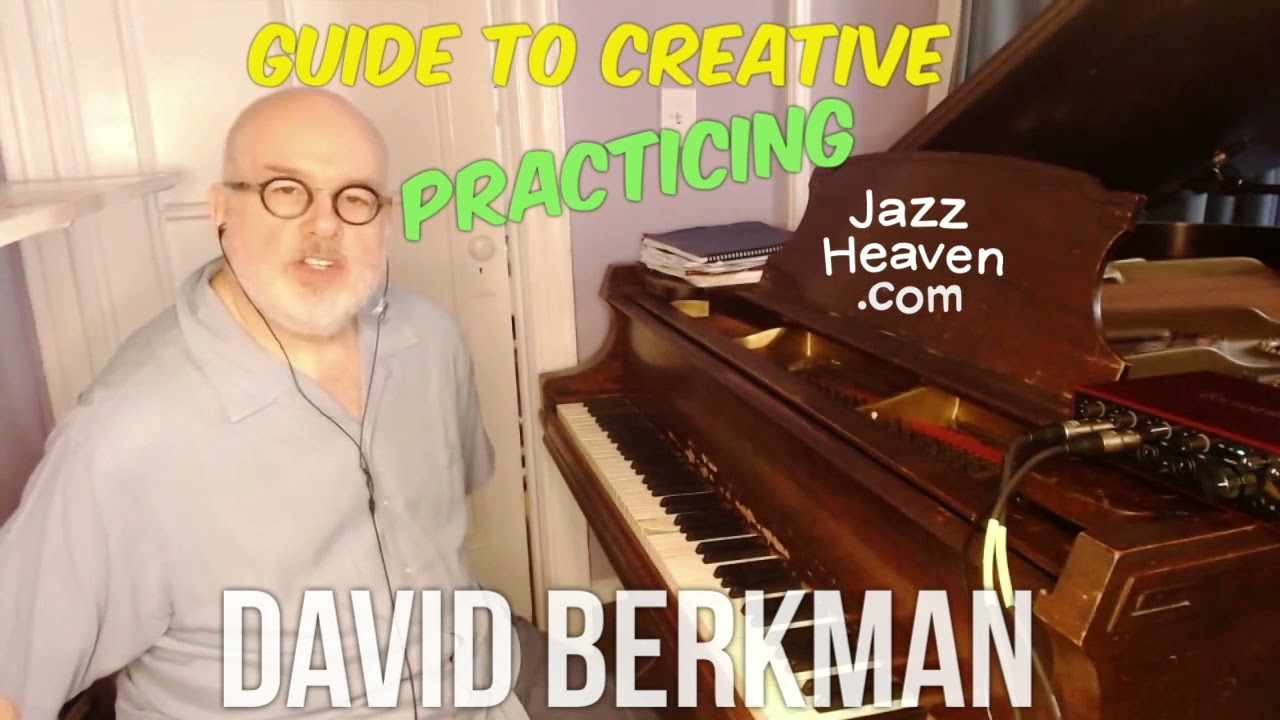David Berkman Masterclass: The Jazz Musician's Guide to Creative Practicing Vol. 2 JAZZHEAVEN.COM