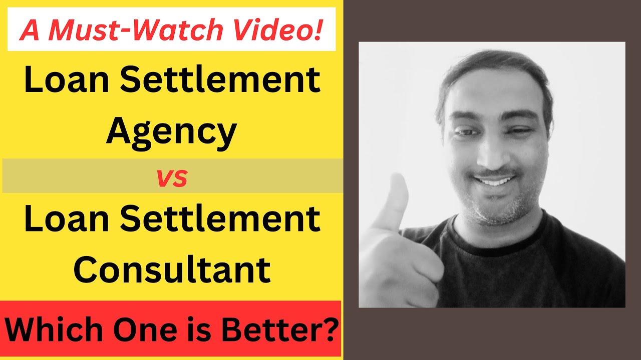 Loan Settlement Agency Vs Loan Settlement Consultant - Which One Should You Try?