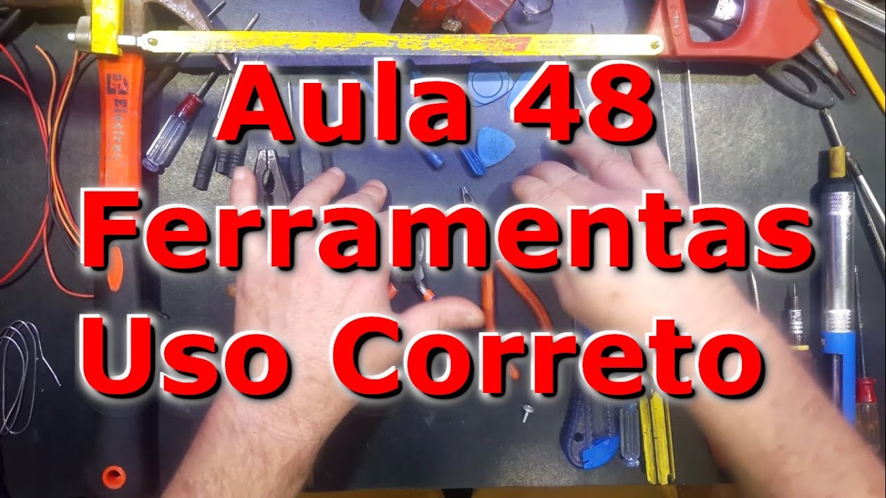 Curso Completo Eletrônica Aula 48 Ferramentas e Uso Correto