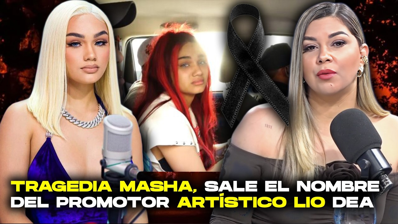 ANÁLISIS JOCOSO: LA VERSIÓN REAL DE LA TRAGEDIA MASHA. SALE EL NOMBRE DEL PROMOTOR ARTÍSTICO LÍO DEA
