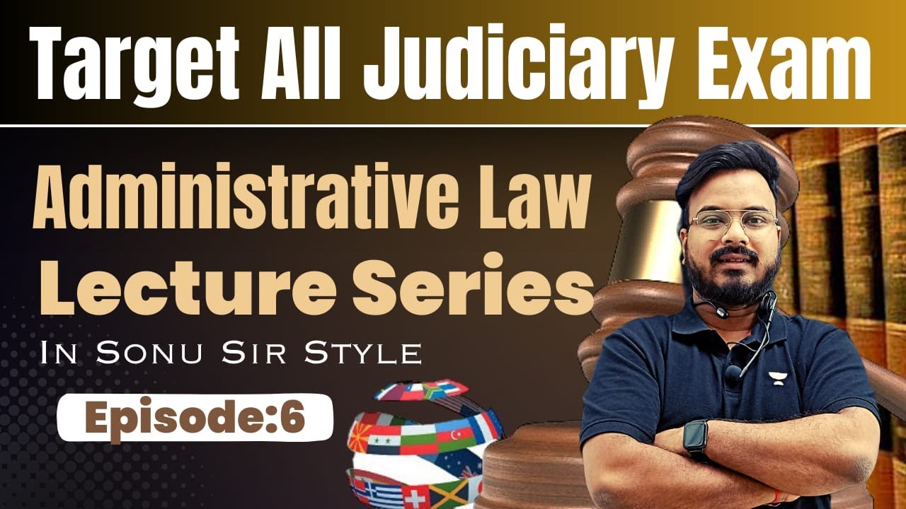 Uncover the Keys To Passing the Judiciary Exam: Sonu Sir's Administrative Law Lecture