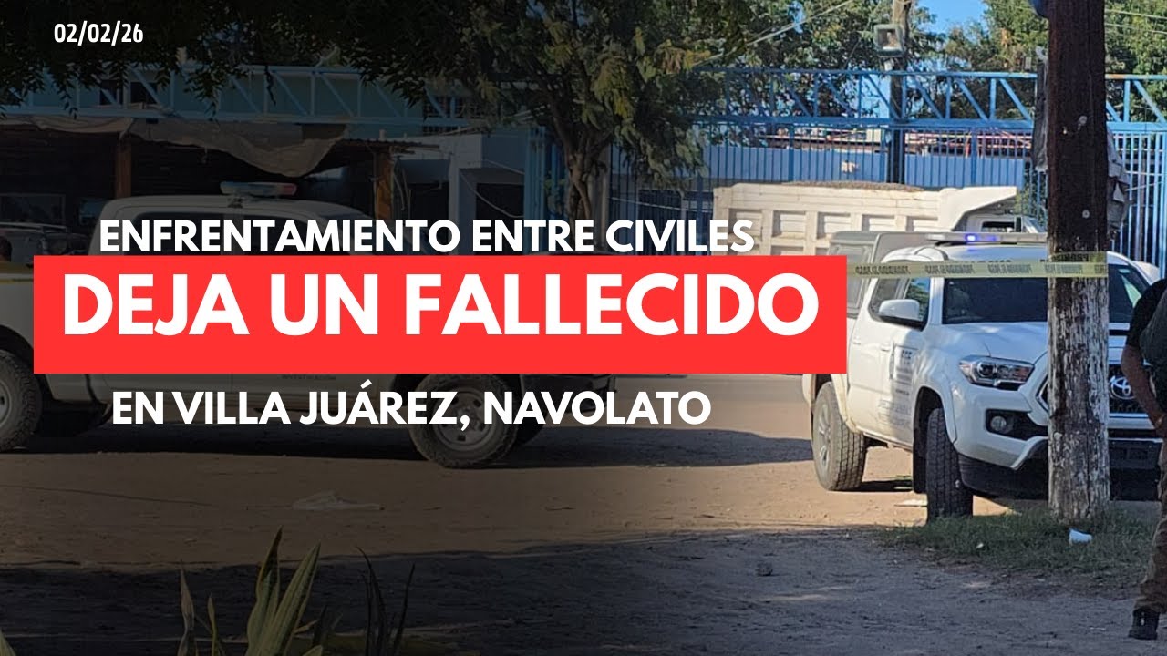 Enfrentamiento entre civiles deja un fallecido en Villa Juárez, Navolato | 02/02/26