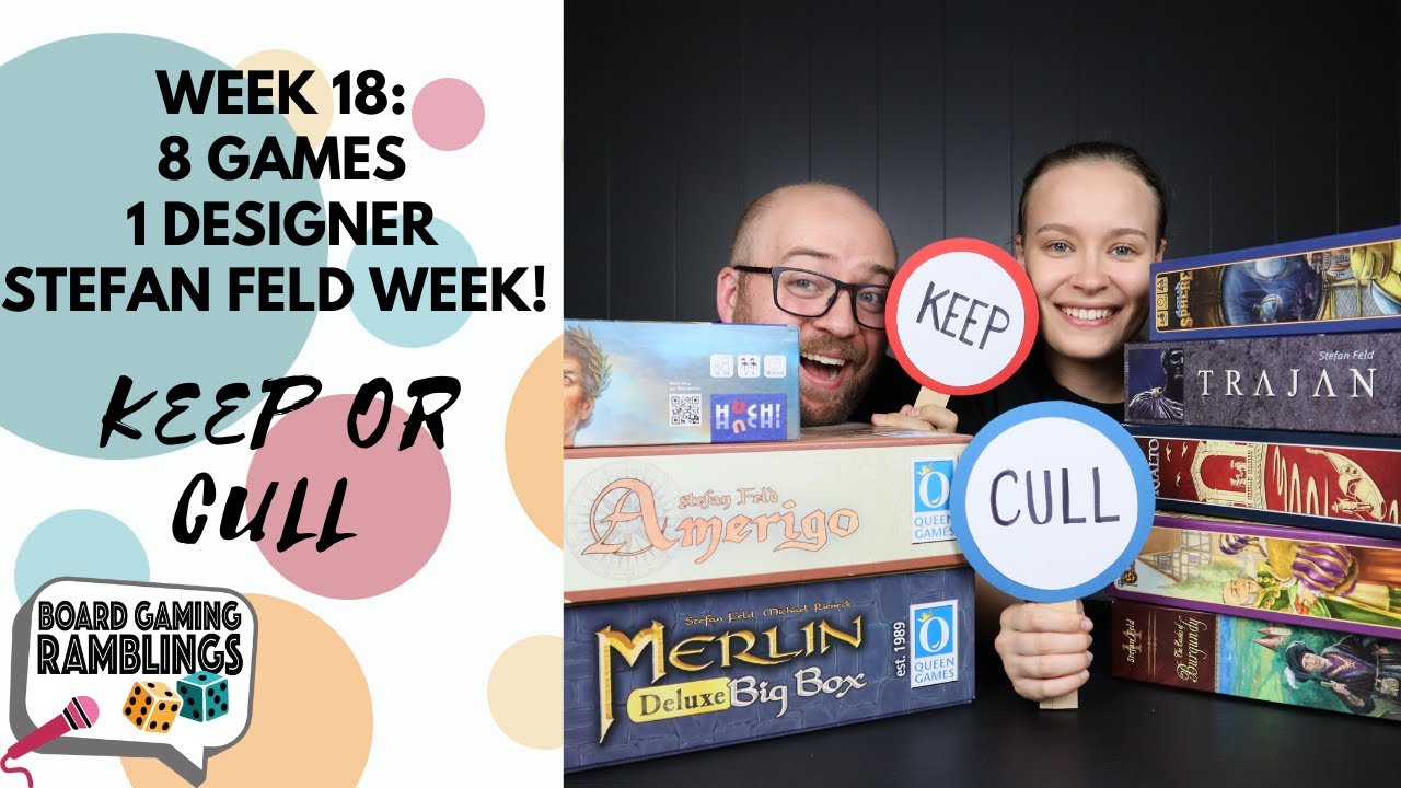 Week 18: 8 games, 1 designer. Stefan Feld week!! (Keep or Cull)