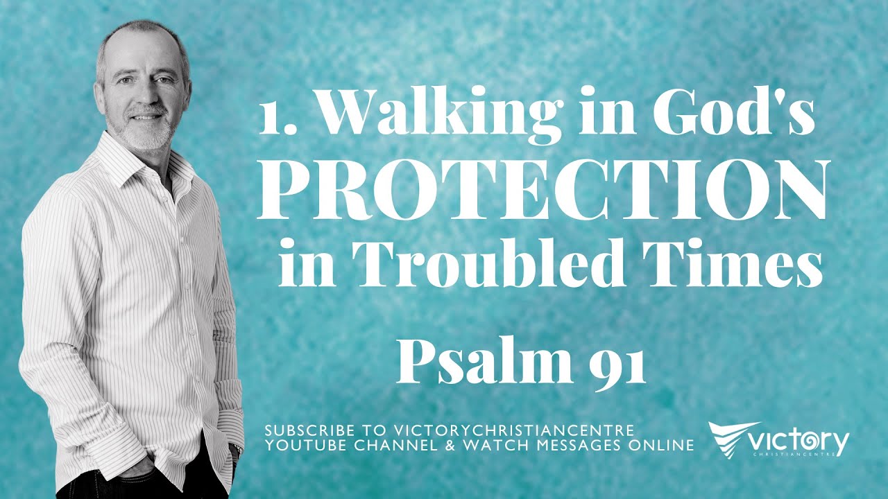1.  Walking in God&rsquo;s Protection in troubled Times