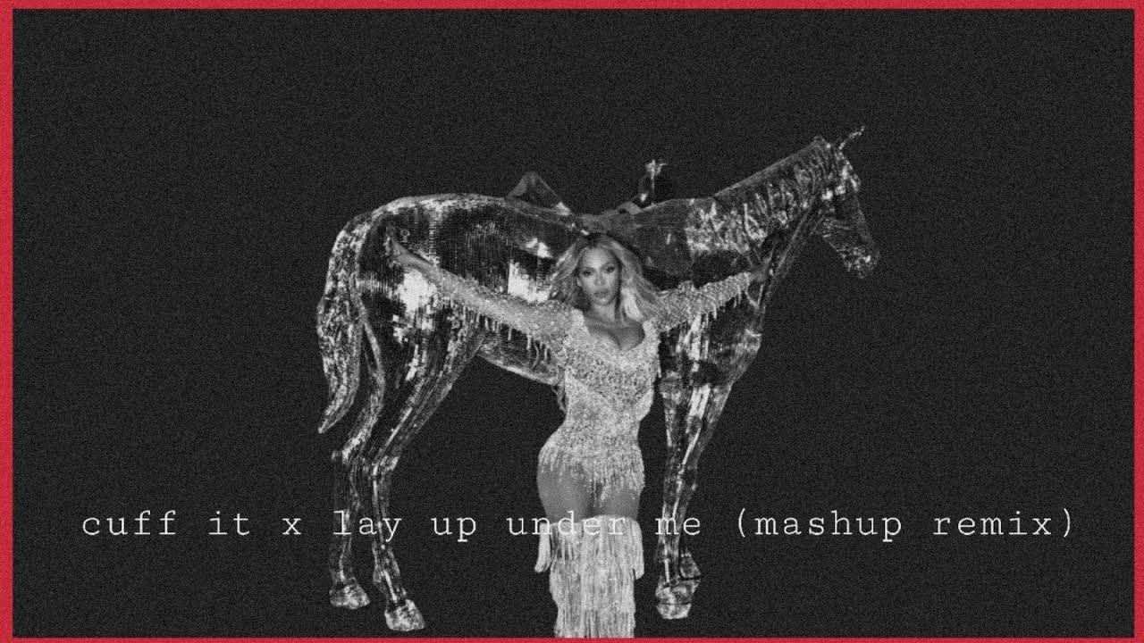 Cuff It x Lay Up Under Me [Mashup Remix]