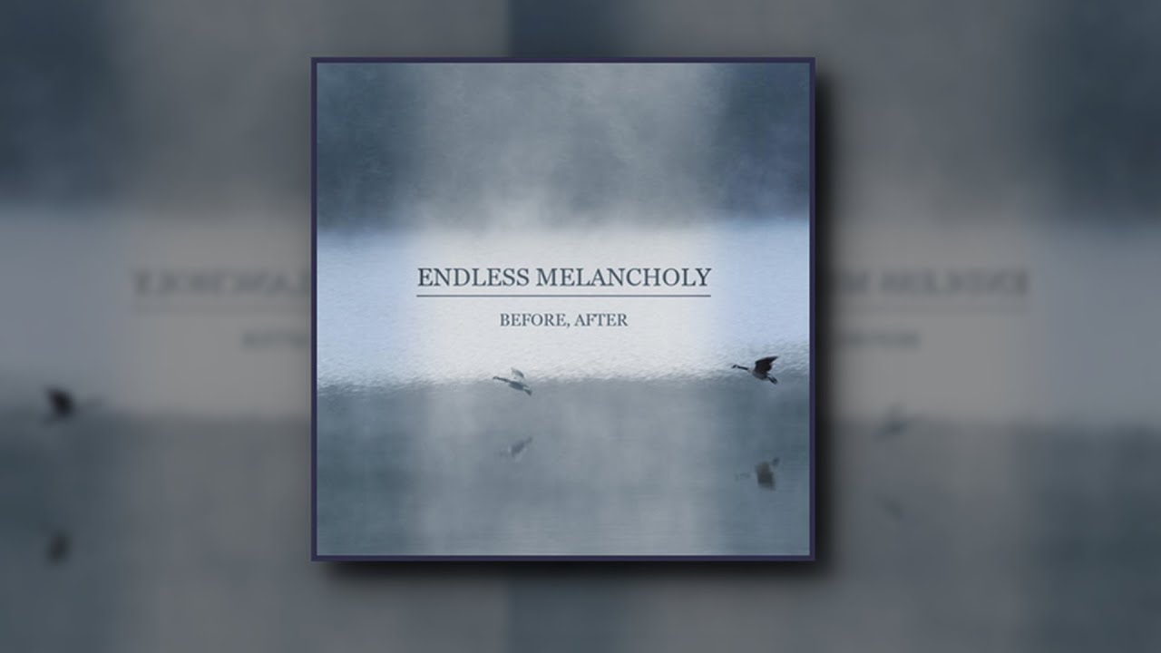 Endless Melancholy - Before, After [Full Album]