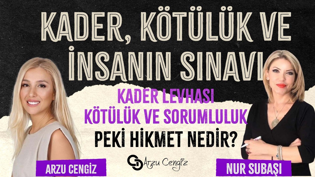 KADER, KÖTÜLÜK VE İNSANIN SINAVI | Nur Subaşı & Arzu Cengiz | 27.02.2026