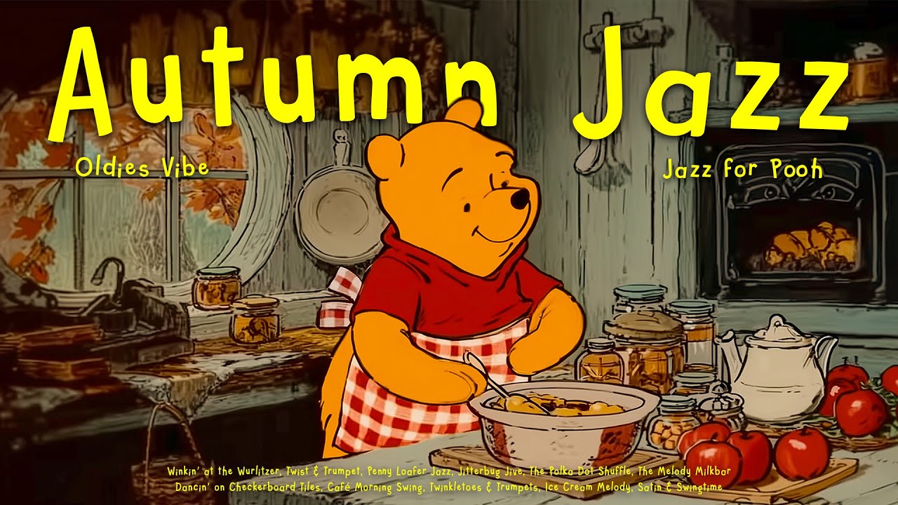 [𝗮𝘂𝘁𝘂𝗺𝗻 𝗽𝗹𝗮𝘆𝗹𝗶𝘀𝘁] Oldies Jazz Vibes & Cooking with Pooh 🍳 Vintage Jazz for Relax, Unwind, Chill