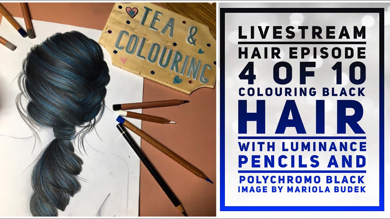 LIVESTREAM Episode 4 Hair series - Colouring Black hair with Luminance Coloured pencils