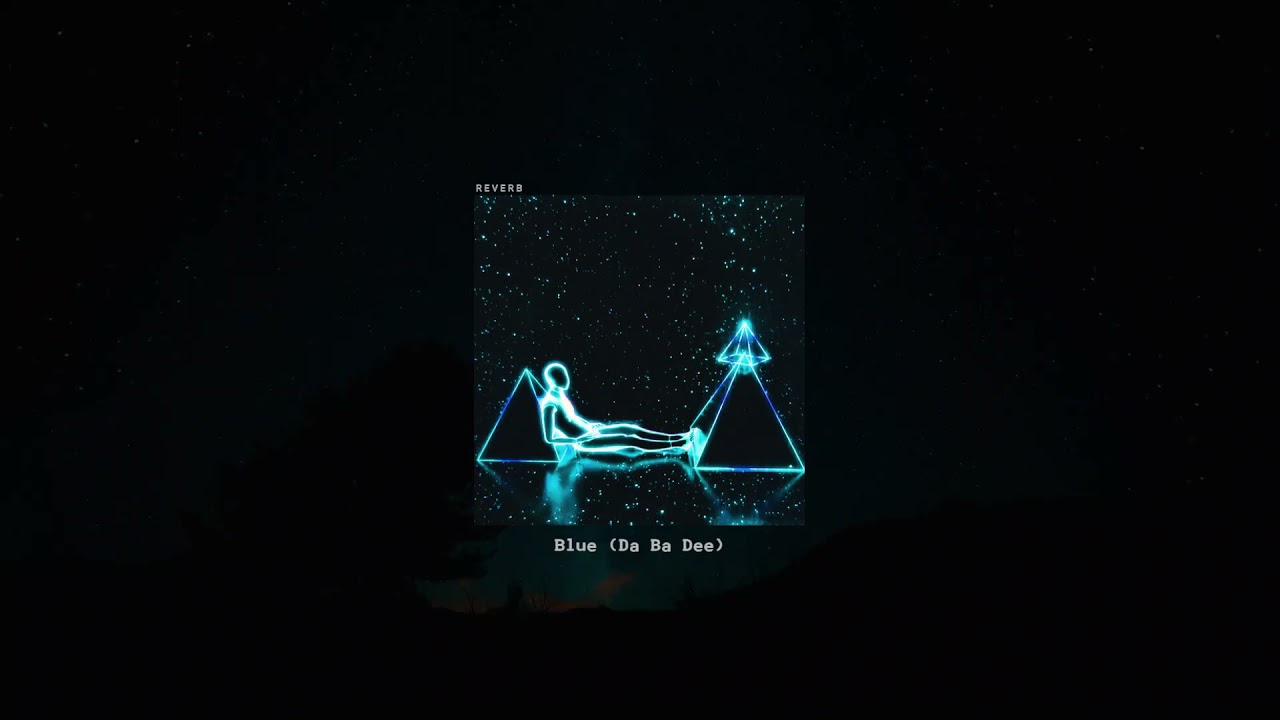 Eiffel 65 - Blue (Da Ba Dee) (Slowed + Reverb)