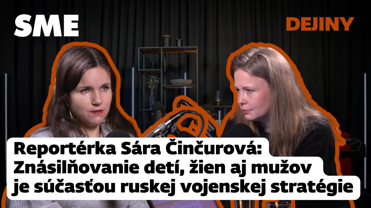 Reportérka Sára Činčurová: Znásilňovanie detí, žien aj mužov je súčasťou ruskej vojenskej stratégie