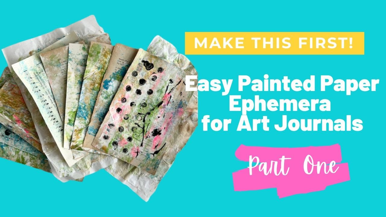 make this first! easy painted paper ephemera for art journals part 1