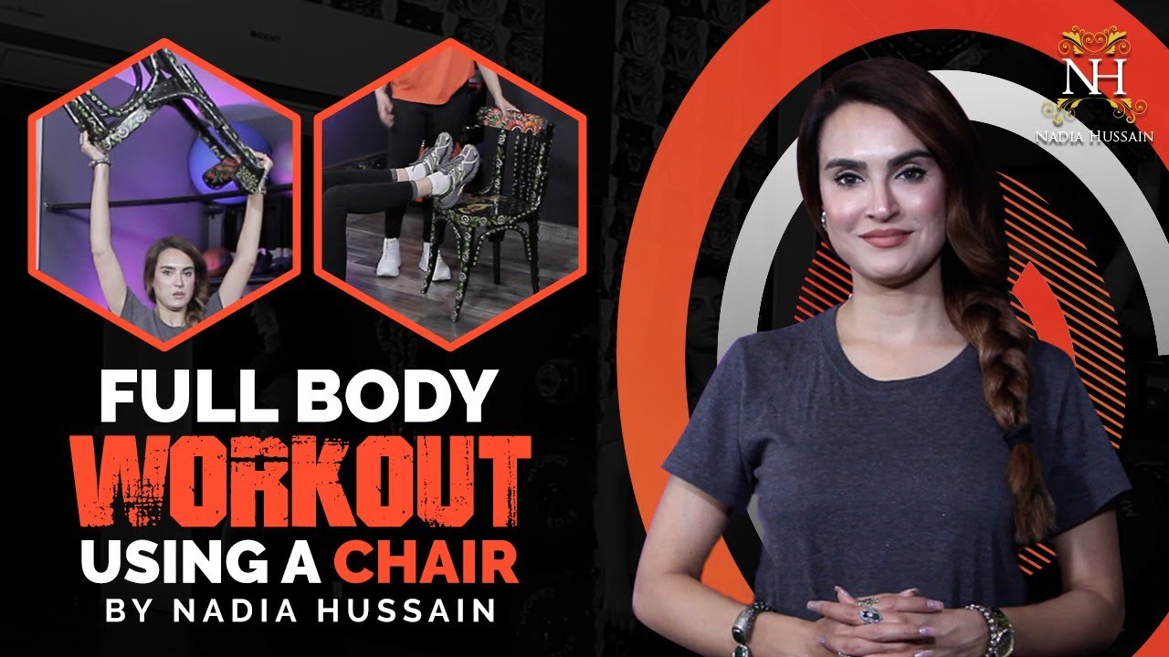 Full Body Workout Using A Chair By Nadia Hussain