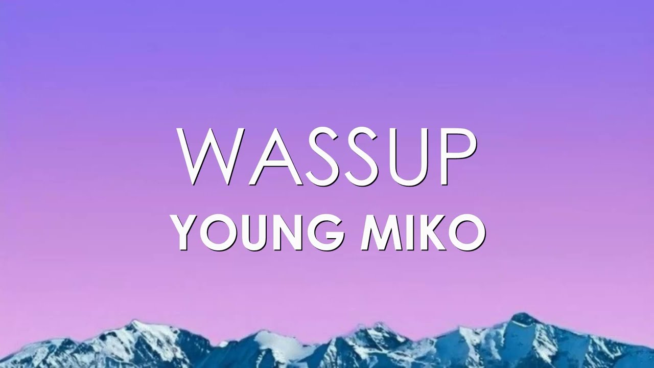 Young Miko - WASSUP (Letra)